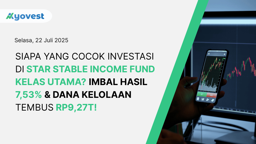 Siapa yang Cocok Investasi di STAR Stable Income Fund Kelas Utama? Imbal Hasil 7,53% & Dana Kelolaan Tembus Rp9,27T!