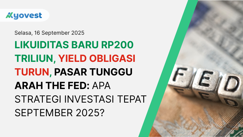 Likuiditas Baru Rp200 Triliun, Yield Obligasi Turun, Pasar Tunggu Arah The Fed: Apa Strategi Investasi Tepat September 2025?