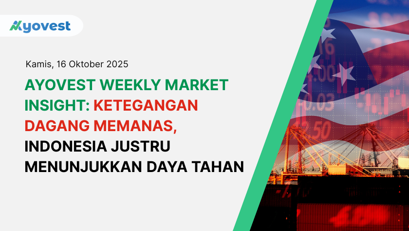 Ayovest Weekly Market Insight: Ketegangan Dagang Memanas, Indonesia Justru Menunjukkan Daya Tahan